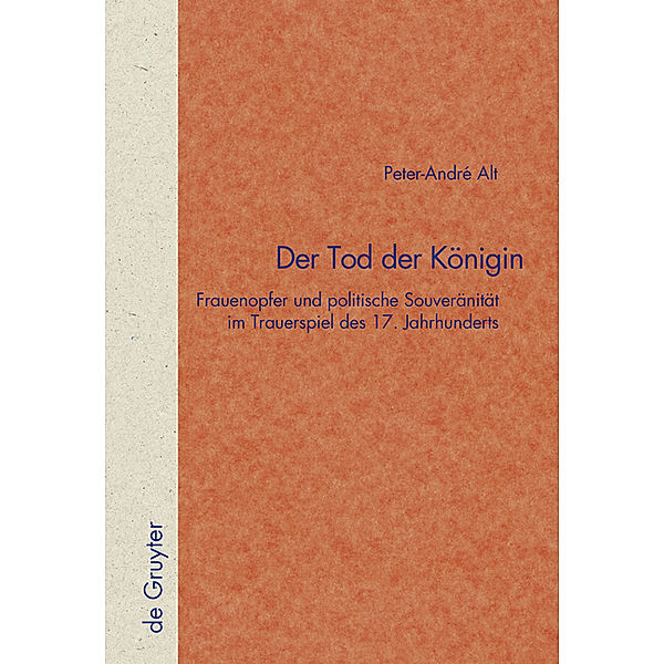 Der Tod der Königin / Quellen und Forschungen zur Literatur- und Kulturgeschichte Bd.30 (264), Peter-André Alt