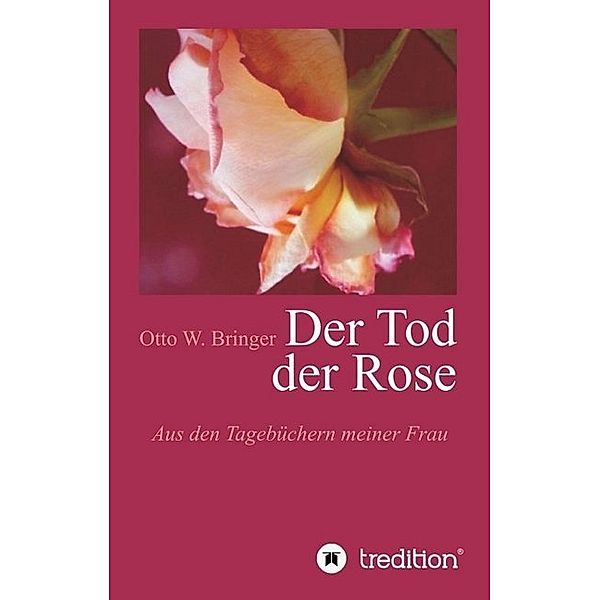 Der Tod der Rose, Otto W. Bringer