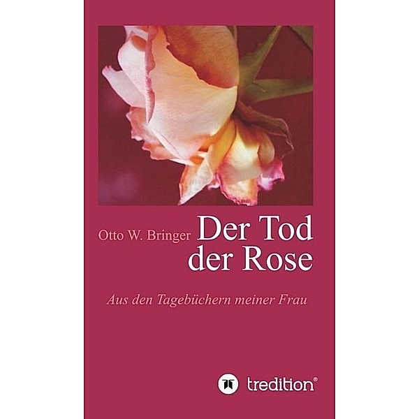 Der Tod der Rose, Otto W. Bringer