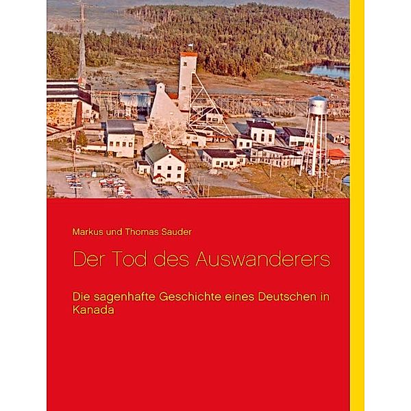 Der Tod des Auswanderers, Markus Sauder, Thomas Sauder