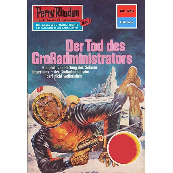 Der Tod des Grossadministrators (Heftroman) / Perry Rhodan-Zyklus Das kosmische Schachspiel Bd.639, Kurt Mahr