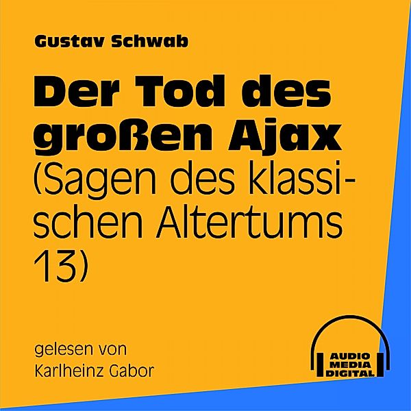 Der Tod des großen Ajax (Sagen des klassischen Altertums 13), Gustav Schwab