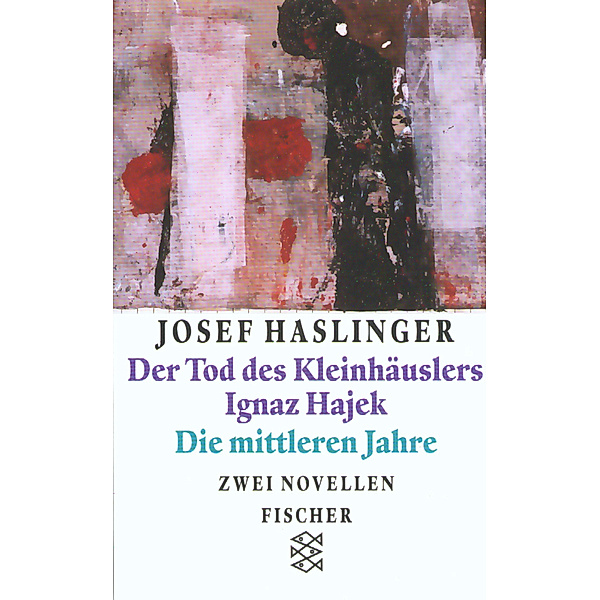 Der Tod des Kleinhäuslers Ignaz Hajek. Die mittleren Jahre, Josef Haslinger