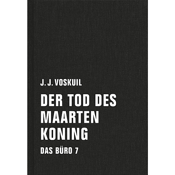 Der Tod des Maarten Koning / Das Büro Bd.7, J. J. Voskuil