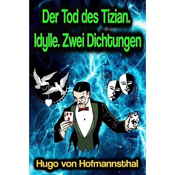 Der Tod des Tizian. Idylle. Zwei Dichtungen, Hugo von Hofmannsthal