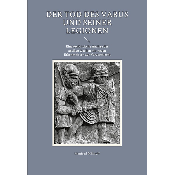 Der Tod des Varus und seiner Legionen, Manfred Millhoff