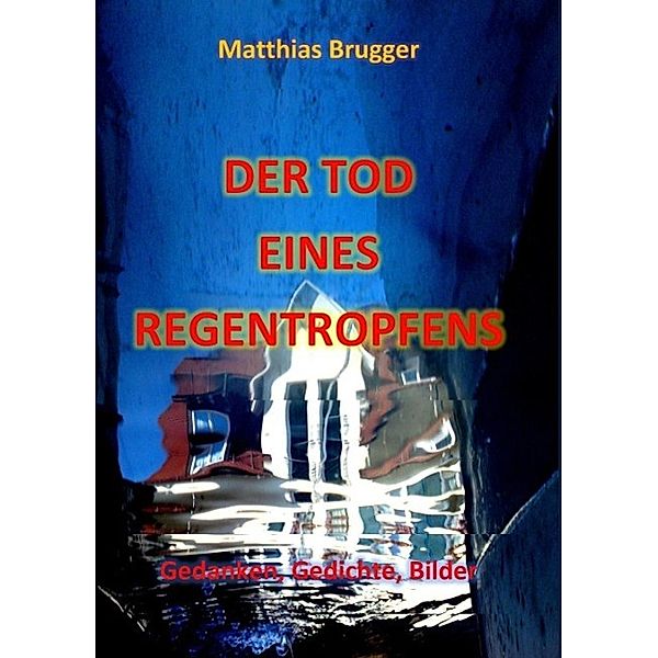 Der Tod eines Regentropfens, Matthias Brugger