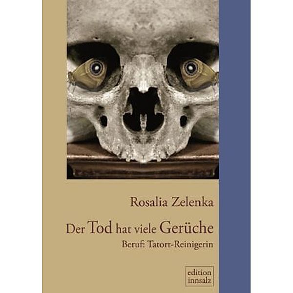 Der Tod hat viele Gerüche - Beruf: Tatortreinigerin, Rosalia Zelenka