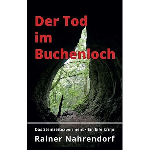 Der Tod im Buchenloch. Das Steinzeitexperiment, Rainer Nahrendorf