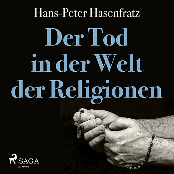 Der Tod in der Welt der Religionen (Ungekürzt), Hans Peter Hasenfratz