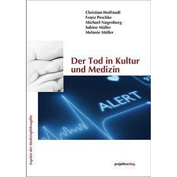 Der Tod in Kultur und Medizin, Christian Hoffstadt, Franz Peschke, Michael Nagenborg