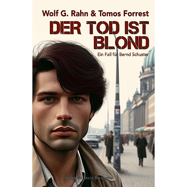 Der Tod ist blond - Ein Fall für Bernd Schuster, Tomos Forrest, Wolf G. Rahn
