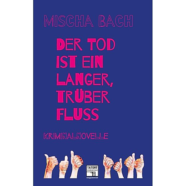 Der Tod ist ein langer trüber Fluss / Tatort-Schreibtisch: Ausgezeichnet!, Mischa Bach