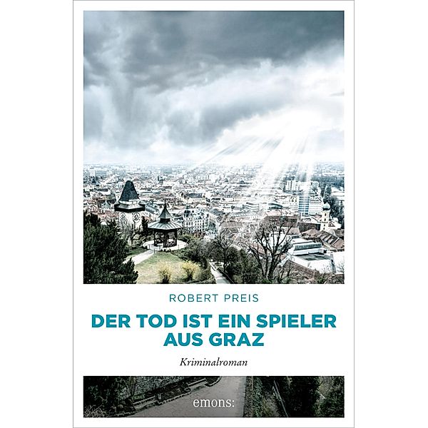 Der Tod ist ein Spieler aus Graz / Armin Trost, Robert Preis