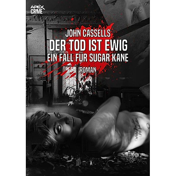 DER TOD IST EWIG - EIN FALL FÜR SUGAR KANE, John Cassells