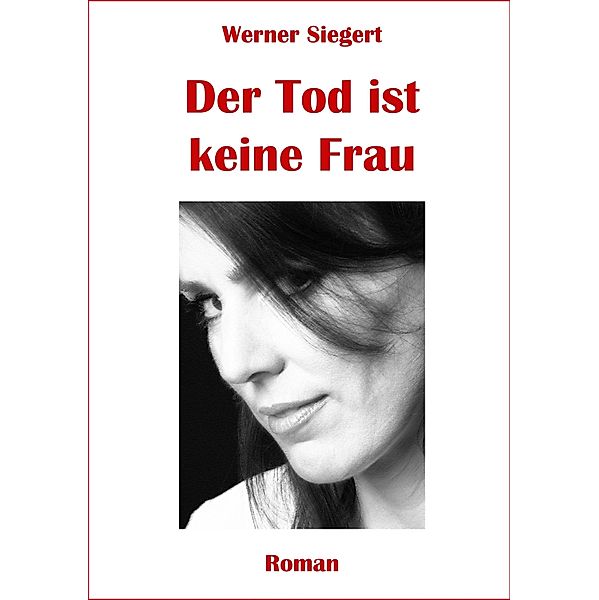 Der Tod ist keine Frau, Werner Siegert