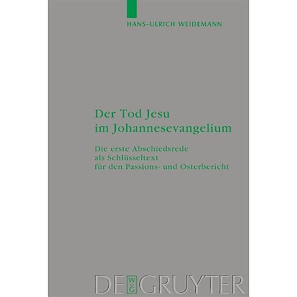 Der Tod Jesu im Johannesevangelium / Beihefte zur Zeitschift für die neutestamentliche Wissenschaft Bd.122, Hans-Ulrich Weidemann