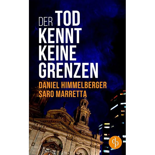 Der Tod kennt keine Grenzen (Krimi) / Ein Bern-Krimi Bd.1, Daniel Himmelberger, Saro Marretta