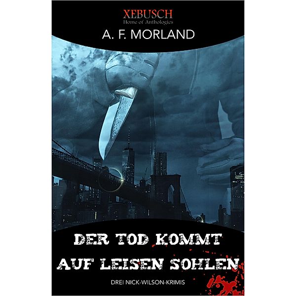 Der Tod kommt auf leisen Sohlen - Drei Nick Wilson-Krimis, A. F. Morland