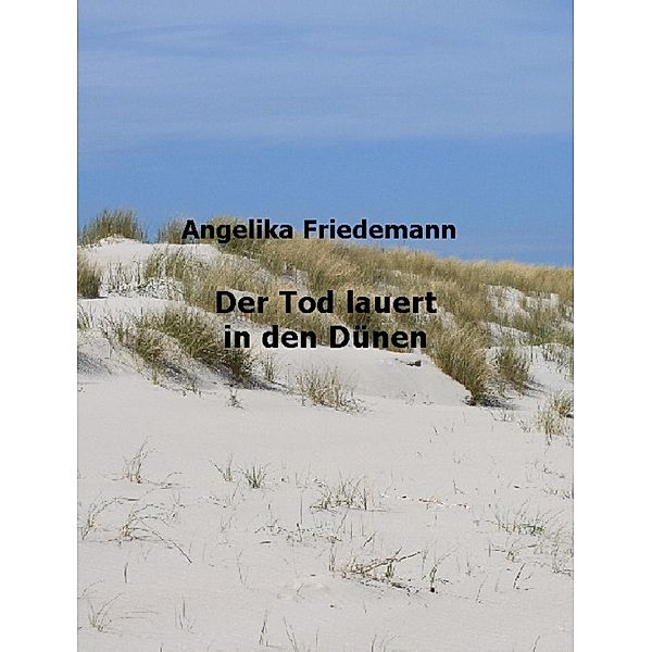 Der Tod lauert in den Dünen, Angelika Friedemann