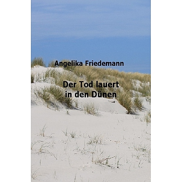 Der Tod lauert in den Dünen, Angelika Friedemann