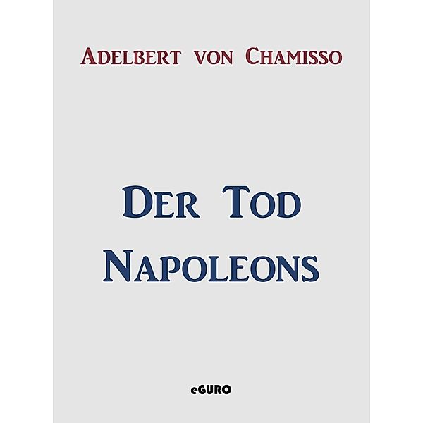 Der Tod Napoleons, Adelbert von Chamisso