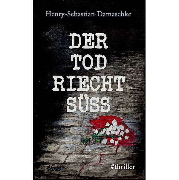 Der Tod riecht süß, Henry-Sebastian Damaschke