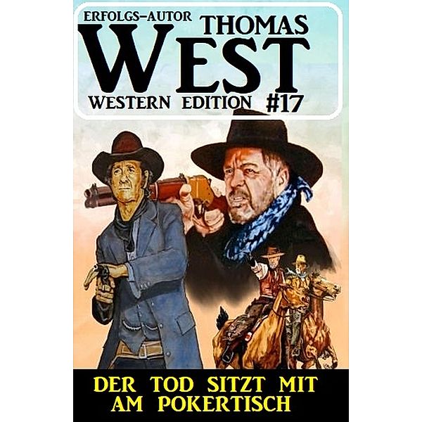 Der Tod sitzt mit am Pokertisch: Thomas West Western Edition 17, Thomas West