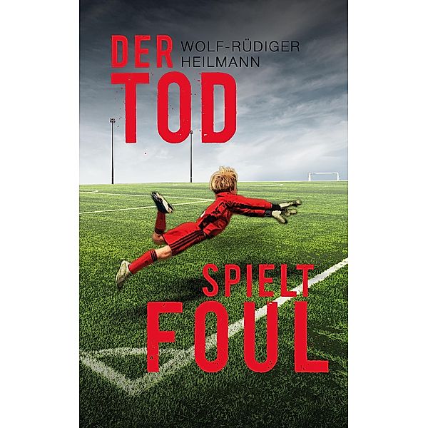 Der Tod spielt foul, Wolf-Rüdiger Heilmann