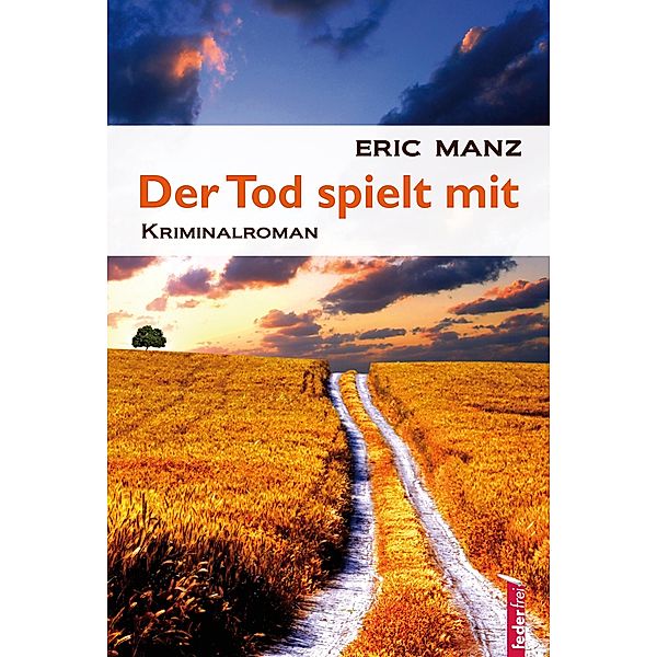 Der Tod spielt mit: Österreich Krimi / Felber ermittelt Bd.2, Eric Manz