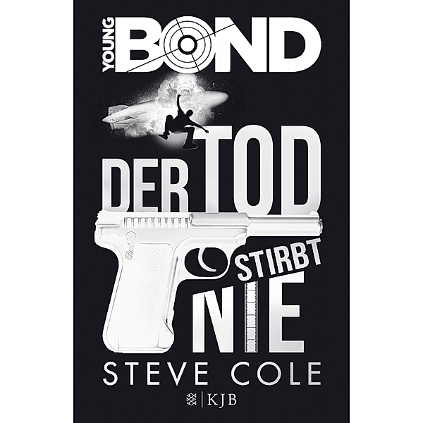 Der Tod stirbt nie / Young James Bond Bd.1, Steve Cole