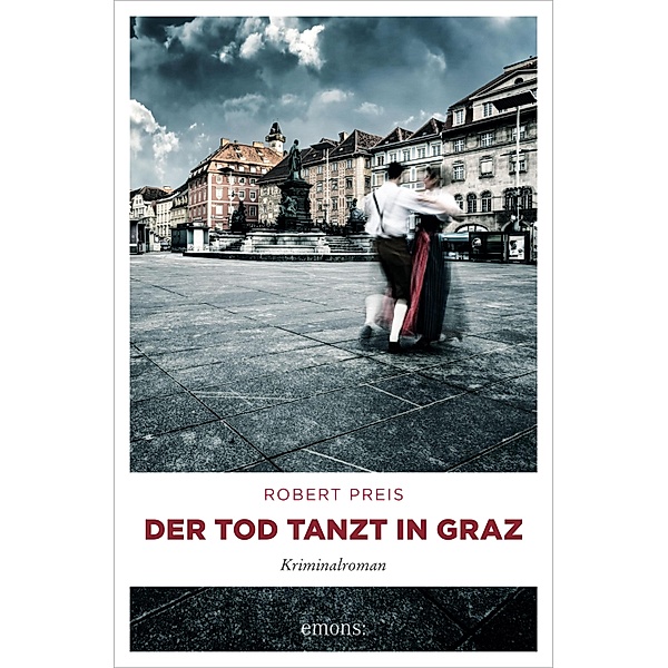 Der Tod tanzt in Graz / Armin Trost, Robert Preis