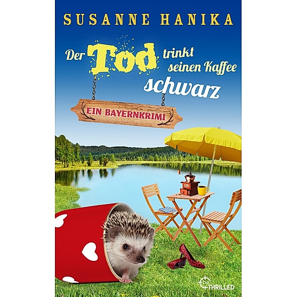 Der Tod trinkt seinen Kaffee schwarz / Sofia und die Hirschgrund-Morde Bd.17, Susanne Hanika