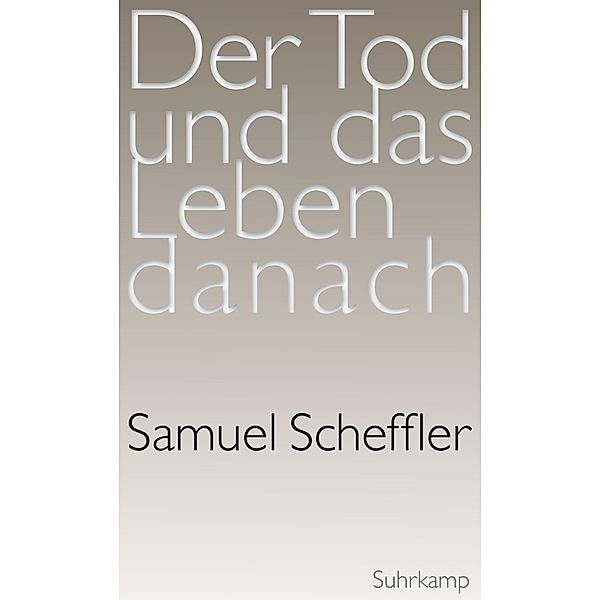 Der Tod und das Leben danach, Samuel Scheffler