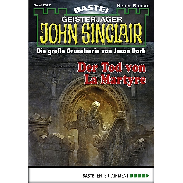 Der Tod von La Martyre / John Sinclair Bd.2027, Logan Dee