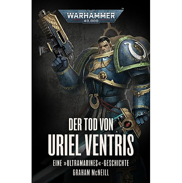 Der Tod von Uriel Ventris / Warhammer 40,000: Die Chronik des Uriel Ventris, Graham McNeill