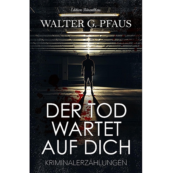 Der Tod wartet auf dich - Kriminalerzählungen, Walter G. Pfaus