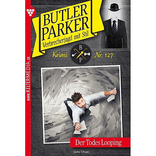 Der Todes Looping / Butler Parker Bd.127, Günter Dönges