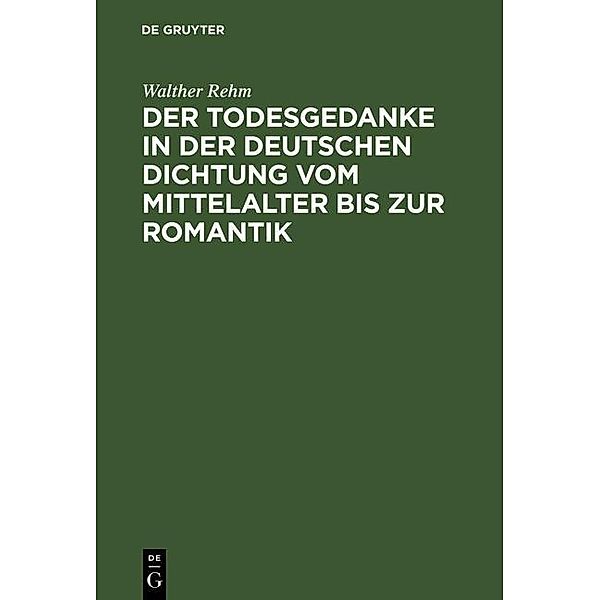 Der Todesgedanke in der deutschen Dichtung vom Mittelalter bis zur Romantik, Walther Rehm