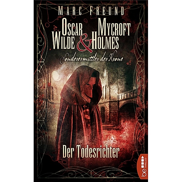 Der Todesrichter / Oscar Wilde & Mycroft Holmes: Sonderermittler der Krone Bd.3, Marc Freund