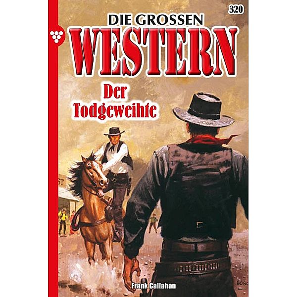 Der Todgeweihte / Die großen Western Bd.320, Ringo