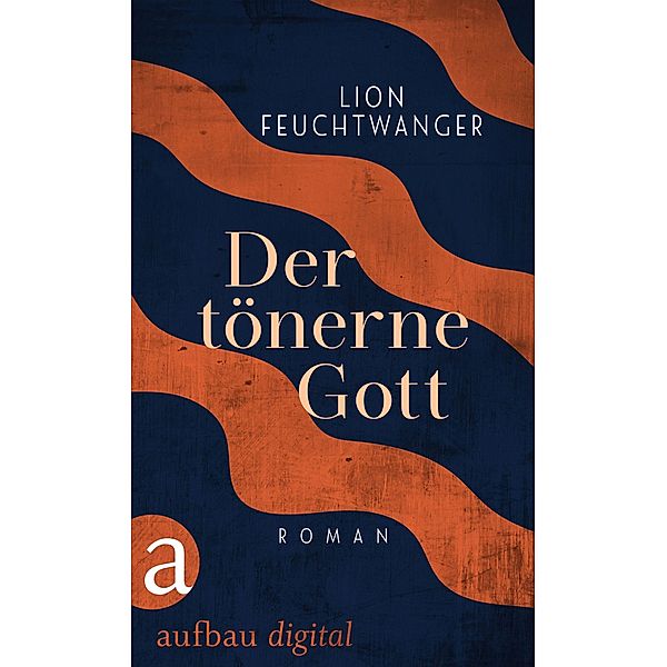 Der tönerne Gott, Lion Feuchtwanger