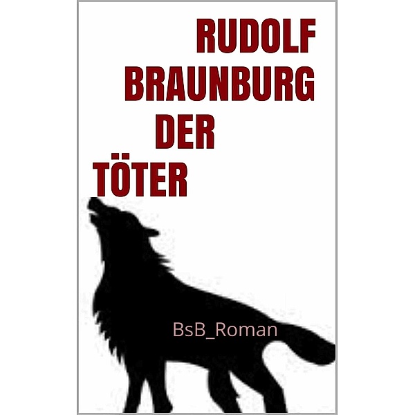 Der Töter, Rudolf Braunburg