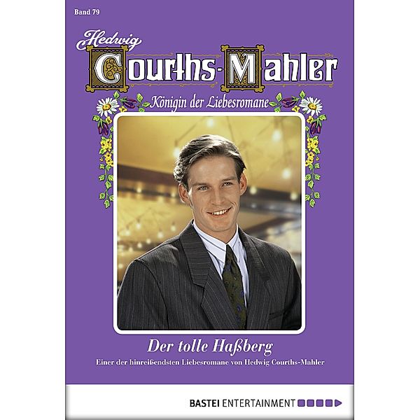 Der tolle Haßberg / Hedwig Courths-Mahler Bd.79, Hedwig Courths-Mahler