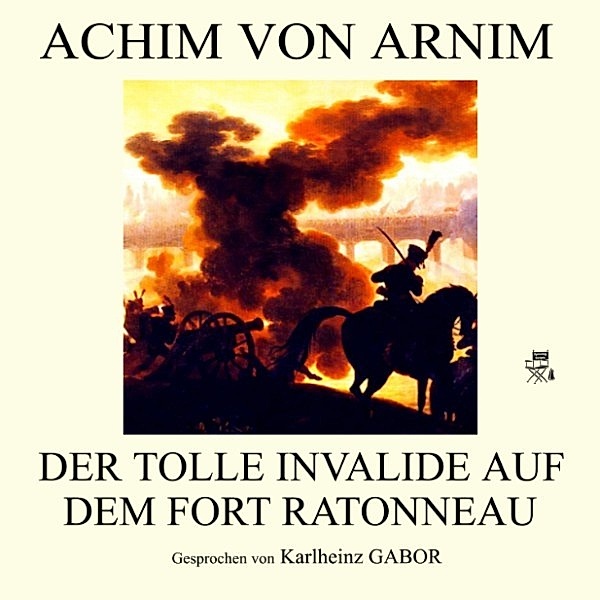 Der tolle Invalide auf dem Fort Ratonneau, Achim von Arnim