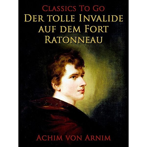 Der tolle Invalide auf dem Fort Ratonneau, Achim von Arnim