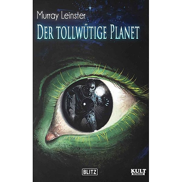 Der tollwütige Planet / KULT-Romane Bd.7, Murray Leinster