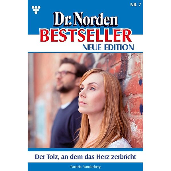 Der Tolz, an dem das Herz zerbricht / Dr. Norden Bestseller - Neue Edition Bd.7, Patricia Vandenberg