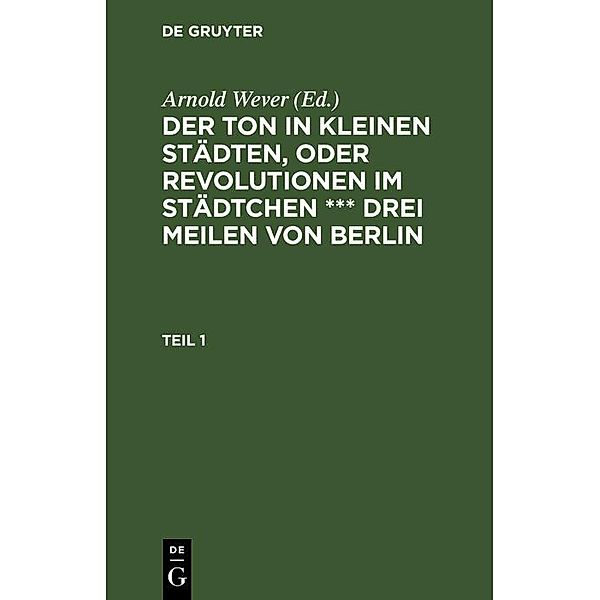 Der Ton in kleinen Städten, oder Revolutionen im Städtchen *** drei Meilen von Berlin. Teil 1