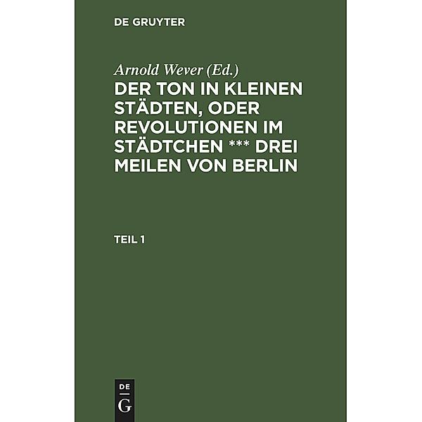 Der Ton in kleinen Städten, oder Revolutionen im Städtchen *** drei Meilen von Berlin. Teil 1